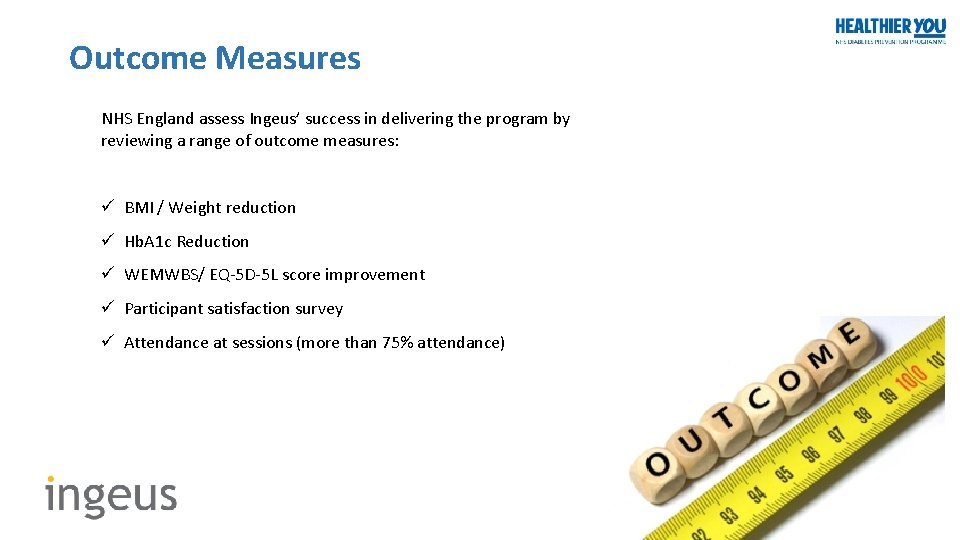 Outcome Measures NHS England assess Ingeus’ success in delivering the program by reviewing a