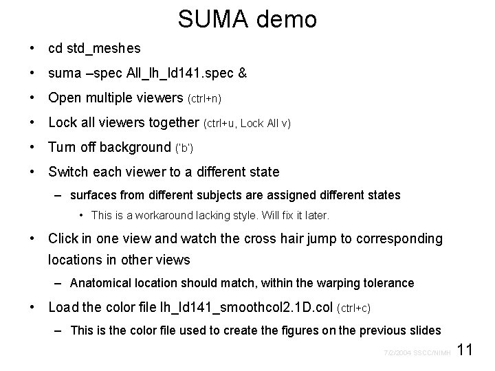 SUMA demo • cd std_meshes • suma –spec All_lh_ld 141. spec & • Open