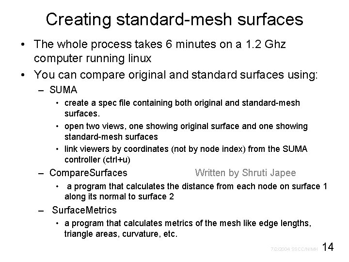 Creating standard-mesh surfaces • The whole process takes 6 minutes on a 1. 2
