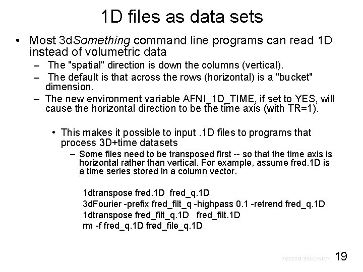 1 D files as data sets • Most 3 d. Something command line programs