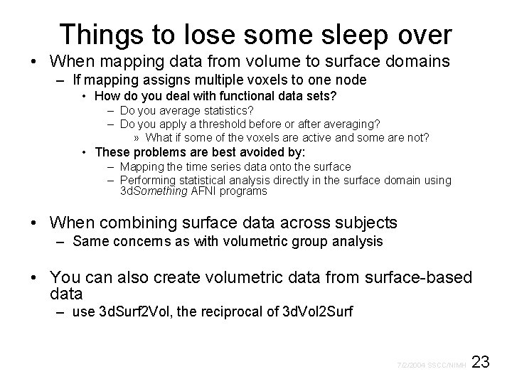 Things to lose some sleep over • When mapping data from volume to surface