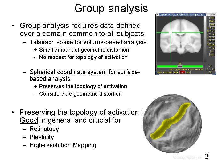 Group analysis • Group analysis requires data defined over a domain common to all