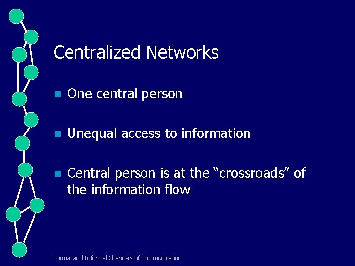 Centralized Networks n One central person n Unequal access to information n Central person