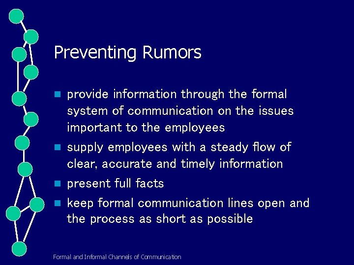 Preventing Rumors n n provide information through the formal system of communication on the