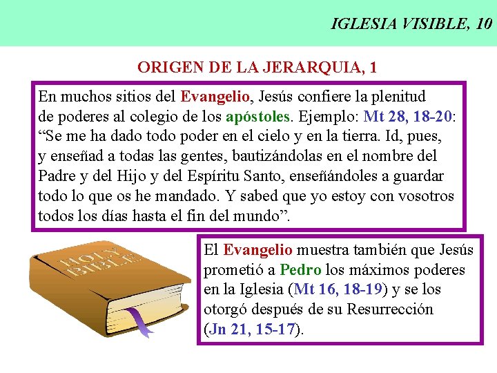 IGLESIA VISIBLE, 10 ORIGEN DE LA JERARQUIA, 1 En muchos sitios del Evangelio, Jesús