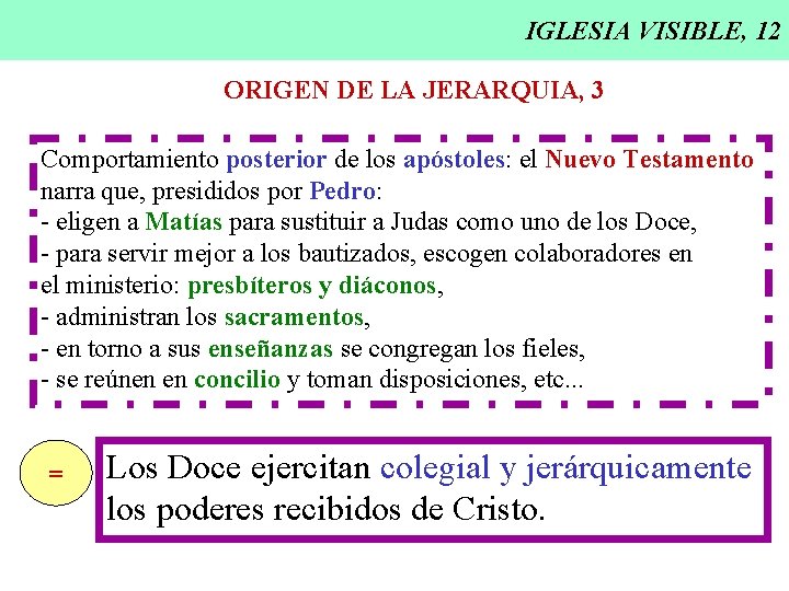 IGLESIA VISIBLE, 12 ORIGEN DE LA JERARQUIA, 3 Comportamiento posterior de los apóstoles: el