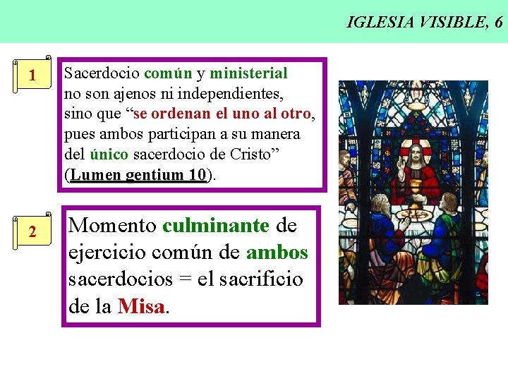 IGLESIA VISIBLE, 6 1 2 Sacerdocio común y ministerial no son ajenos ni independientes,