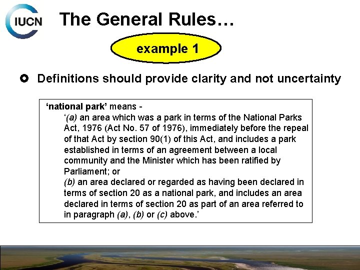 The General Rules… example 1 Definitions should provide clarity and not uncertainty ‘national park’
