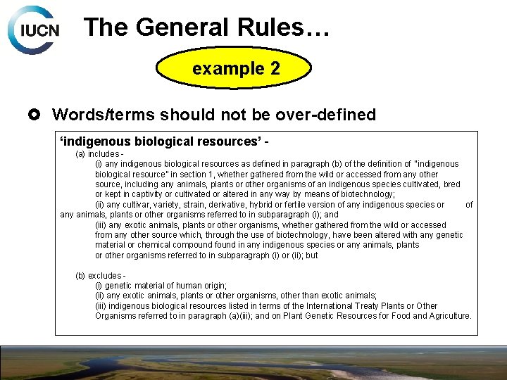 The General Rules… example 2 Words/terms should not be over-defined ‘indigenous biological resources’ (a)