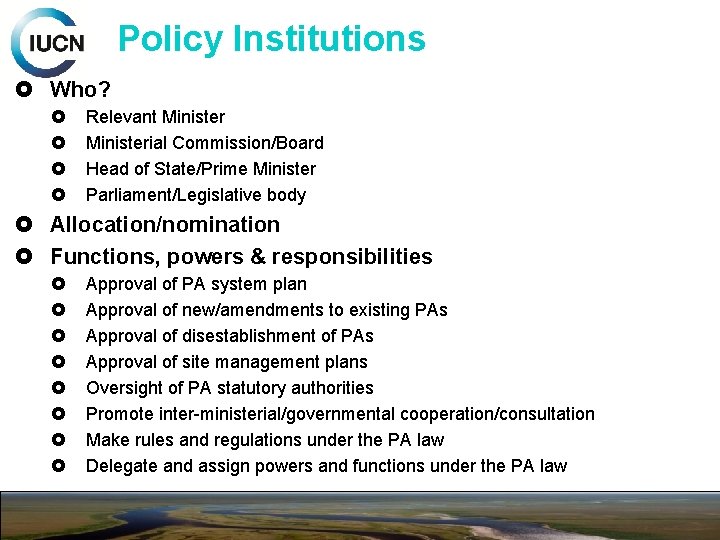 Policy Institutions Who? Relevant Ministerial Commission/Board Head of State/Prime Minister Parliament/Legislative body Allocation/nomination Functions,