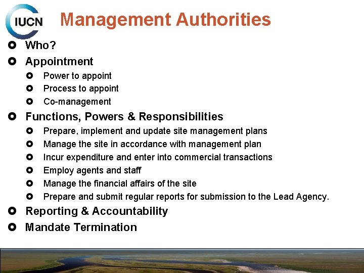 Management Authorities Who? Appointment Power to appoint Process to appoint Co-management Functions, Powers &