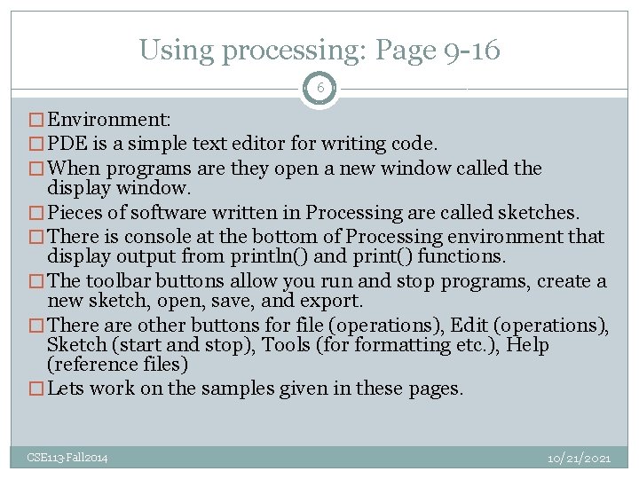 Using processing: Page 9 -16 6 � Environment: � PDE is a simple text