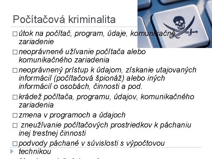 Počítačová kriminalita � útok na počítač, program, údaje, komunikačné zariadenie � neoprávnené užívanie počítača