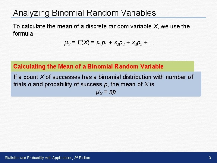 Analyzing Binomial Random Variables To calculate the mean of a discrete random variable X,