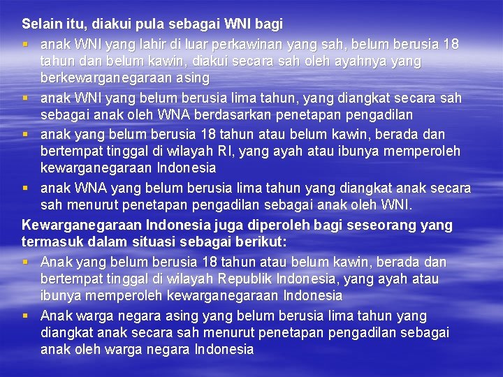 Selain itu, diakui pula sebagai WNI bagi § anak WNI yang lahir di luar