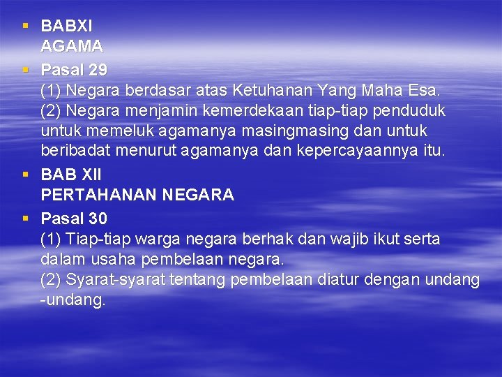 § BABXI AGAMA § Pasal 29 (1) Negara berdasar atas Ketuhanan Yang Maha Esa.