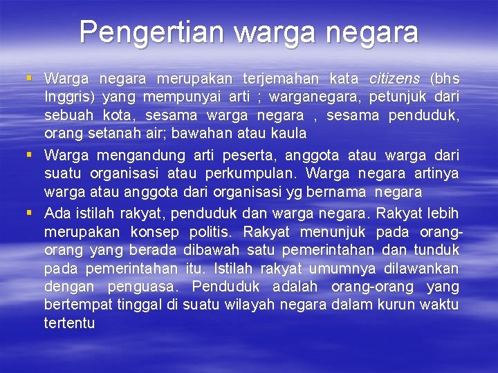 Pengertian warga negara § Warga negara merupakan terjemahan kata citizens (bhs Inggris) yang mempunyai