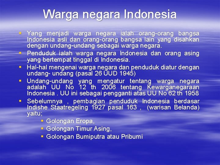 Warga negara Indonesia § Yang menjadi warga negara ialah orang-orang bangsa Indonesia asli dan