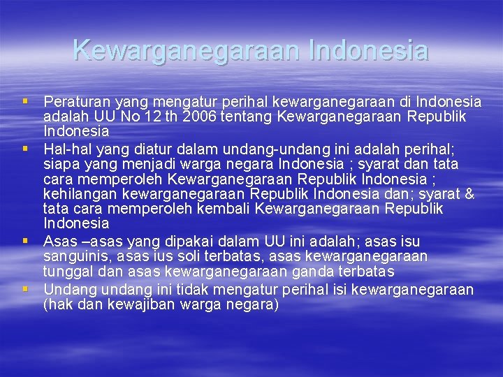 Kewarganegaraan Indonesia § Peraturan yang mengatur perihal kewarganegaraan di Indonesia adalah UU No 12