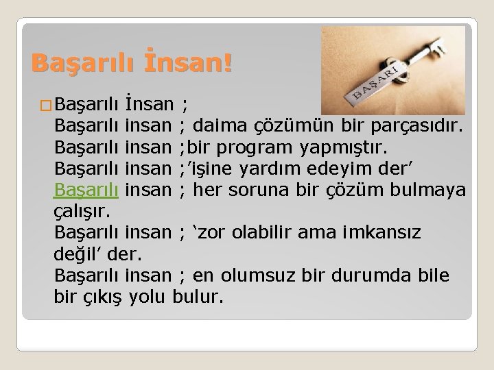 Başarılı İnsan! �Başarılı İnsan ; insan ; daima çözümün bir parçasıdır. insan ; bir