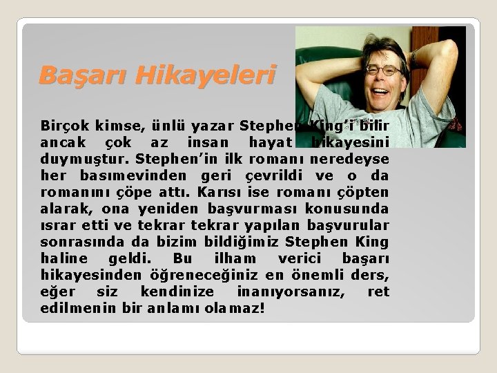 Başarı Hikayeleri Birçok kimse, ünlü yazar Stephen King’i bilir ancak çok az insan hayat