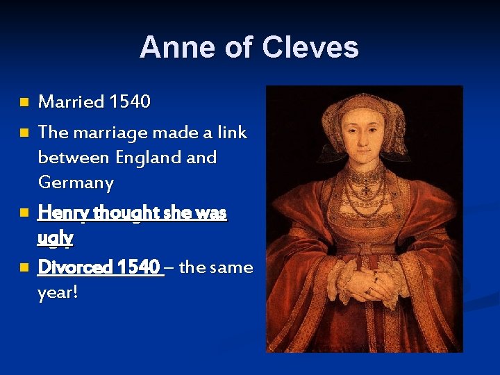 Anne of Cleves n n Married 1540 The marriage made a link between England