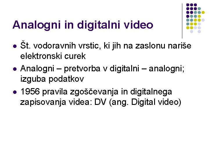 Analogni in digitalni video l l l Št. vodoravnih vrstic, ki jih na zaslonu