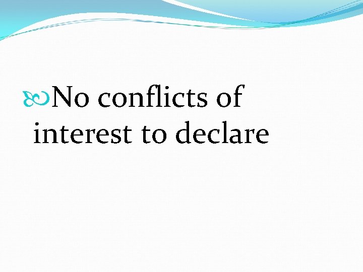  No conflicts of interest to declare 