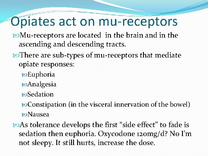 Opiates act on mu-receptors Mu-receptors are located in the brain and in the ascending