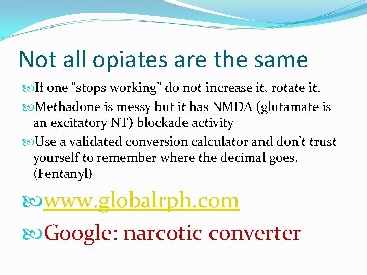 Not all opiates are the same If one “stops working” do not increase it,