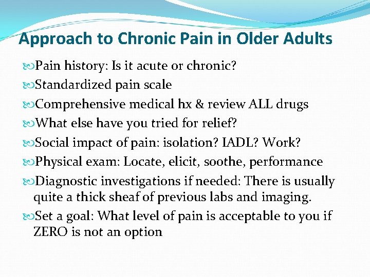 Approach to Chronic Pain in Older Adults Pain history: Is it acute or chronic?