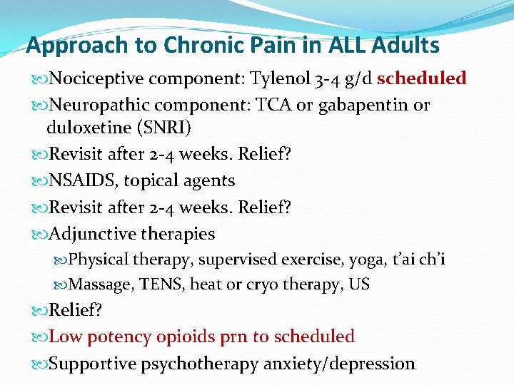 Approach to Chronic Pain in ALL Adults Nociceptive component: Tylenol 3 -4 g/d scheduled