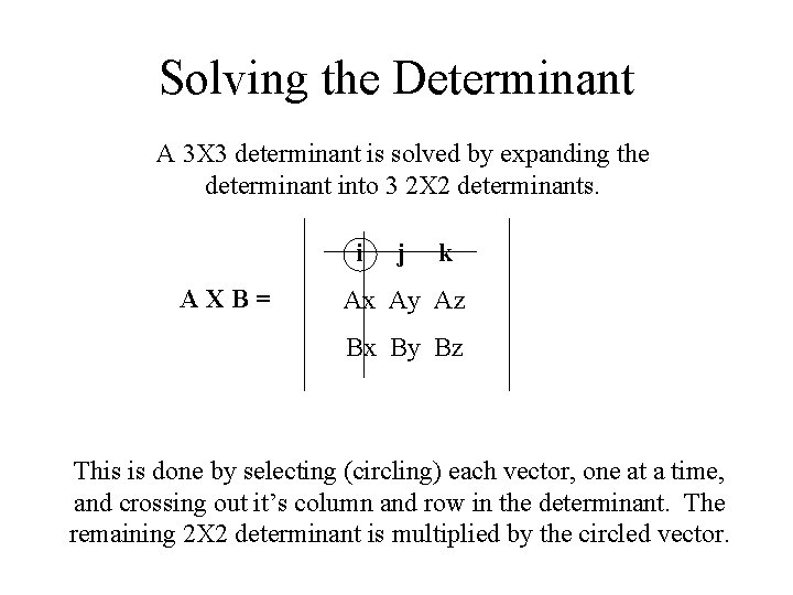 Solving the Determinant A 3 X 3 determinant is solved by expanding the determinant