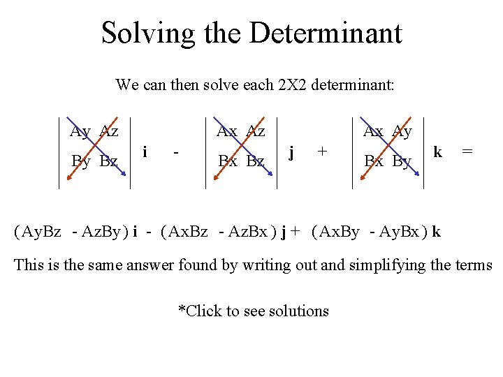 Solving the Determinant We can then solve each 2 X 2 determinant: Ay Az