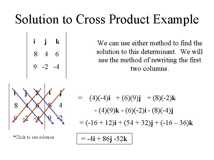 Solution to Cross Product Example i j k 8 4 6 We can use