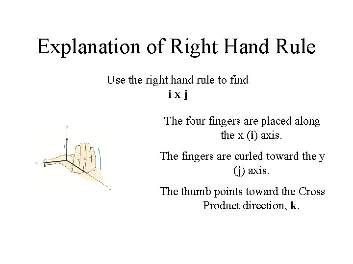 Explanation of Right Hand Rule Use the right hand rule to find i. Xj