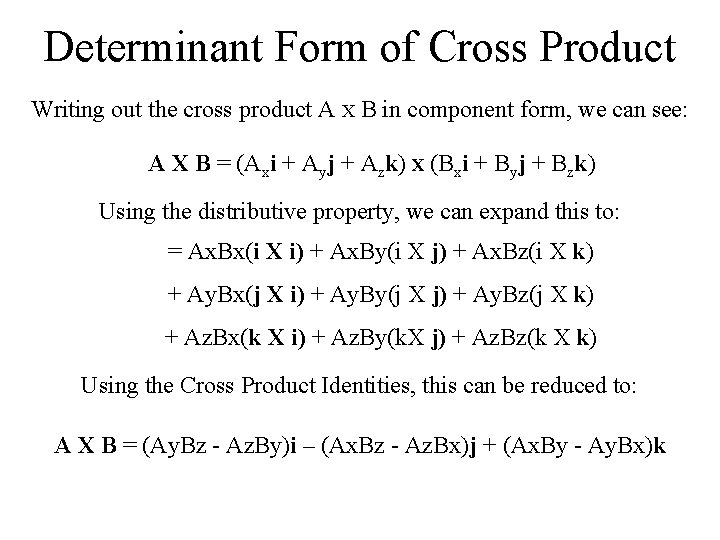 Determinant Form of Cross Product Writing out the cross product A X B in