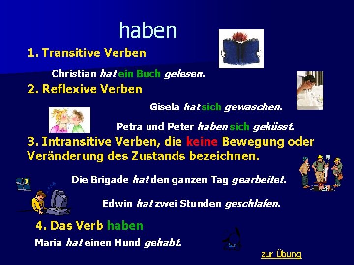 haben 1. Transitive Verben Christian hat ein Buch gelesen. 2. Reflexive Verben Gisela hat haben 1. Transitive Verben Christian hat ein Buch gelesen. 2. Reflexive Verben Gisela hat