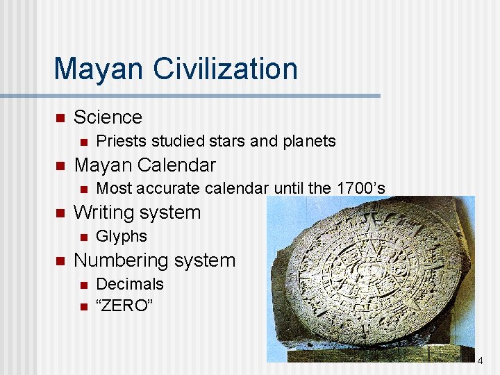 Mayan Civilization n Science n n Mayan Calendar n n Most accurate calendar until