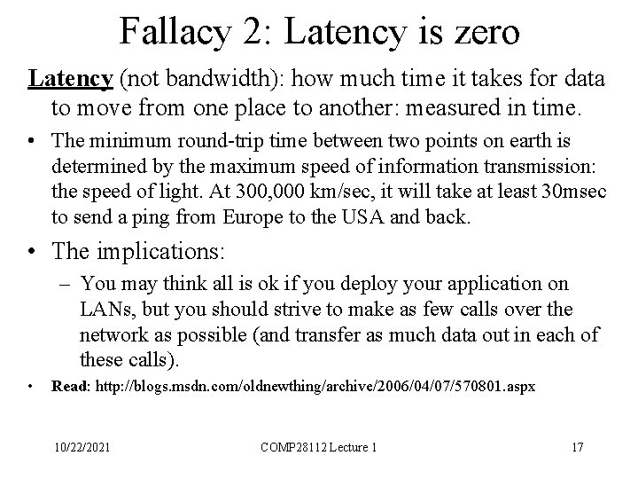 Fallacy 2: Latency is zero Latency (not bandwidth): how much time it takes for