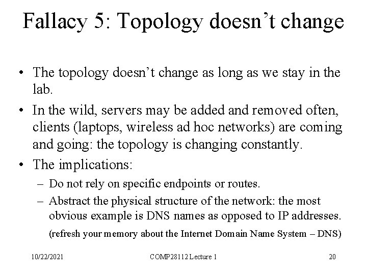 Fallacy 5: Topology doesn’t change • The topology doesn’t change as long as we