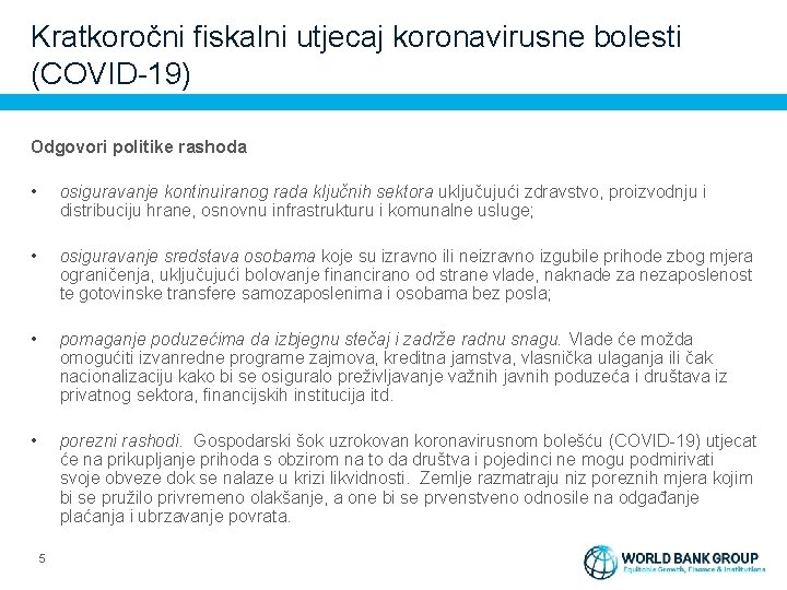 Kratkoročni fiskalni utjecaj koronavirusne bolesti (COVID-19) Odgovori politike rashoda • osiguravanje kontinuiranog rada ključnih