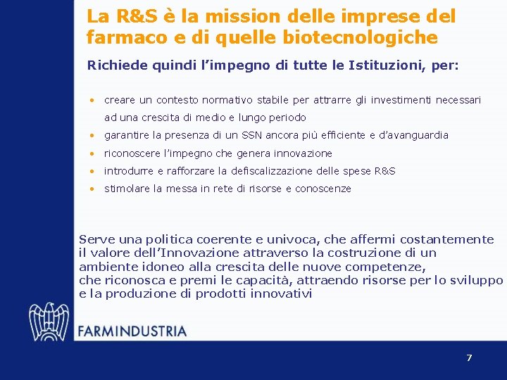 La R&S è la mission delle imprese del farmaco e di quelle biotecnologiche Richiede
