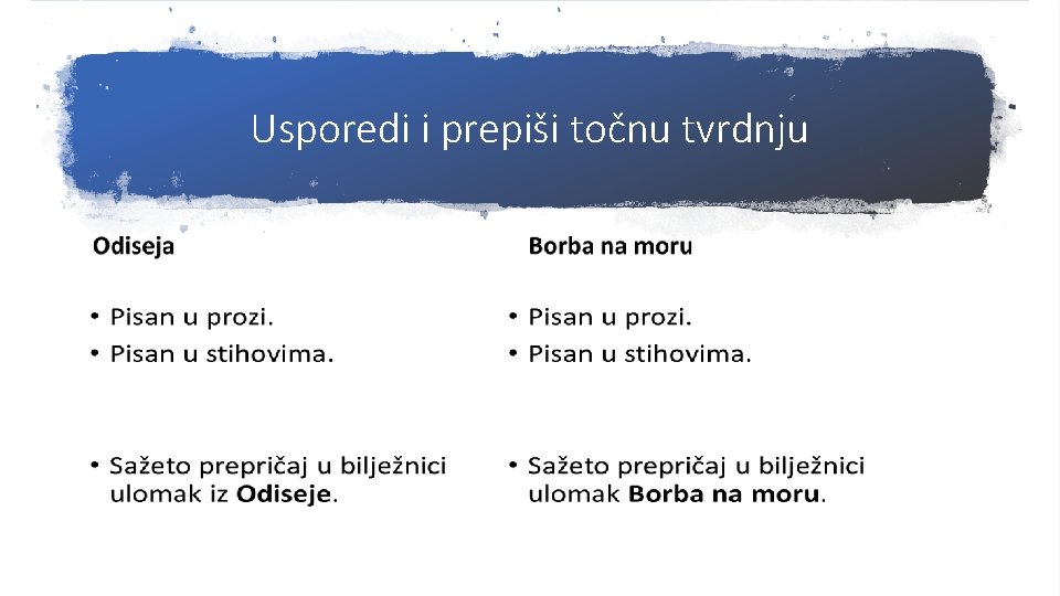 Usporedi i prepiši točnu tvrdnju 