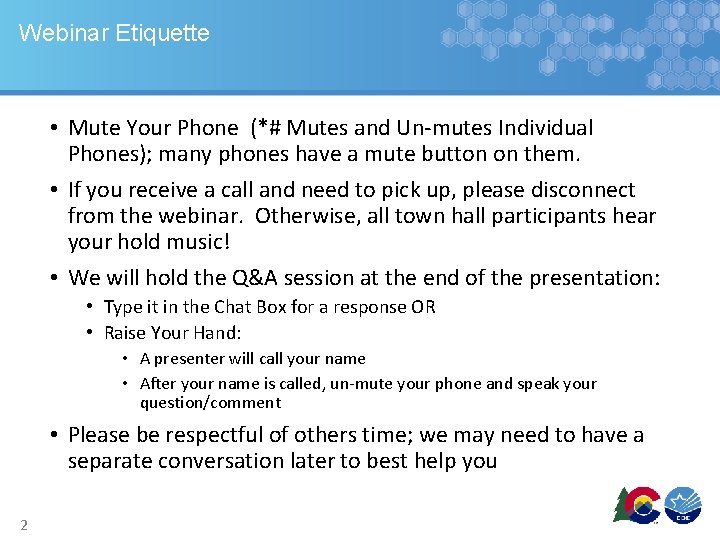 Webinar Etiquette • Mute Your Phone (*# Mutes and Un-mutes Individual Phones); many phones