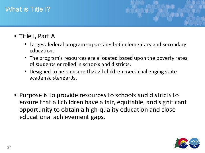 What is Title I? • Title I, Part A • Largest federal program supporting