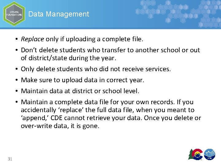 Data Management • Replace only if uploading a complete file. • Don’t delete students
