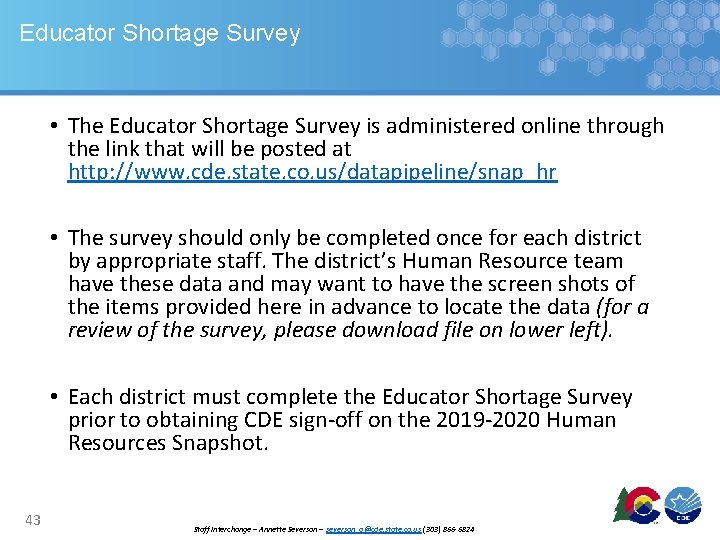 Educator Shortage Survey • The Educator Shortage Survey is administered online through the link