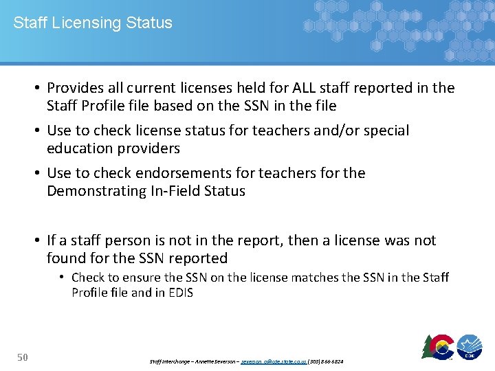 Staff Licensing Status • Provides all current licenses held for ALL staff reported in