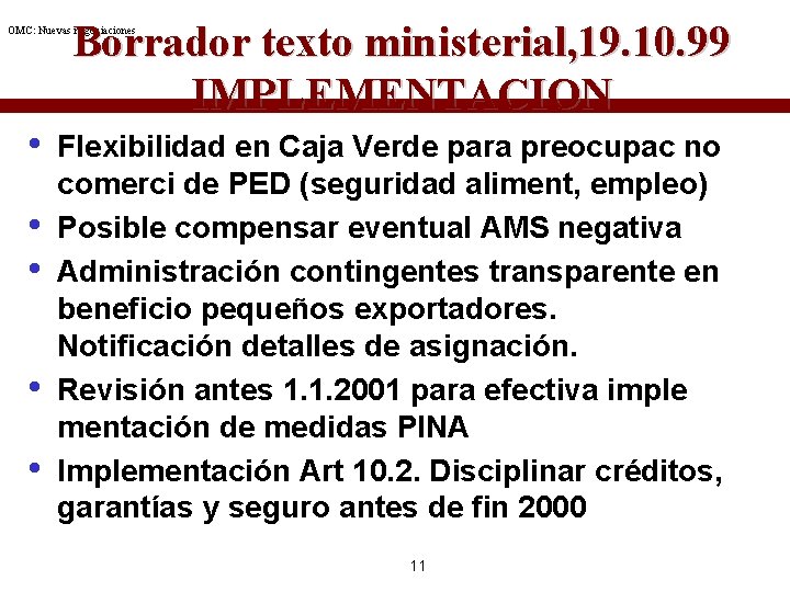 Borrador texto ministerial, 19. 10. 99 IMPLEMENTACION OMC: Nuevas negociaciones • • • Flexibilidad